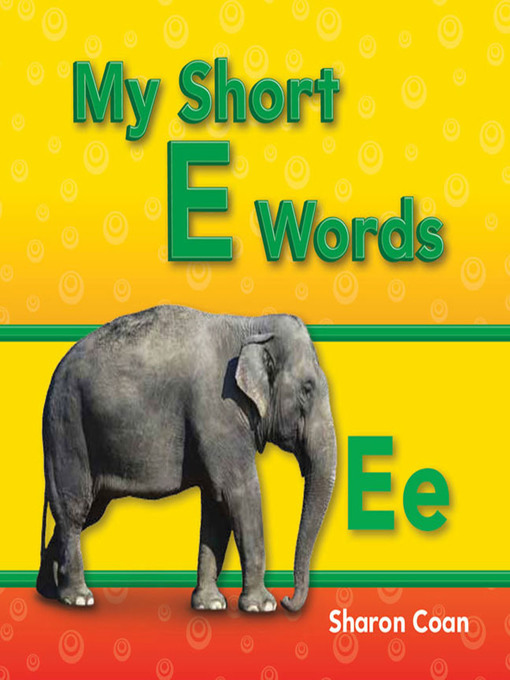 Title details for My Short E Words by Sharon Coan - Available